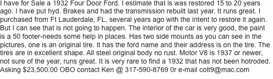 I have for Sale a 1932 Four Door Ford. I estimate that is was r